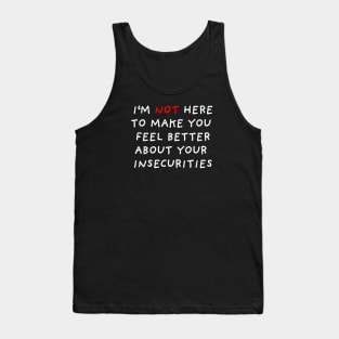 I'm Not Here To Make You Feel Better | Black Tank Top